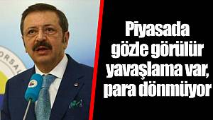 Piyasada gözle görülür yavaşlama var, para dönmüyor