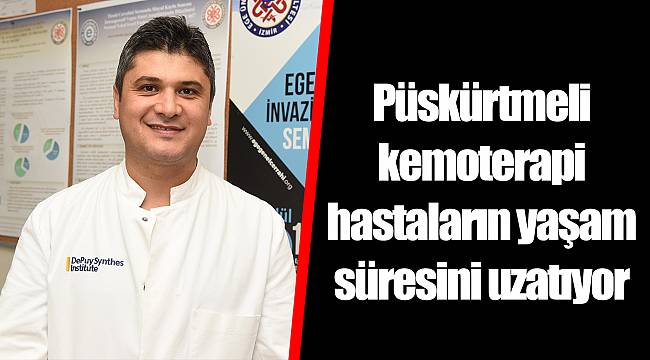 Püskürtmeli kemoterapi hastaların yaşam süresini uzatıyor