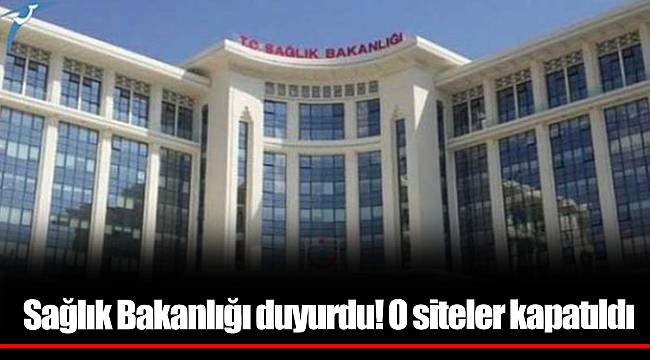 Sağlık Bakanlığı duyurdu! O siteler kapatıldı