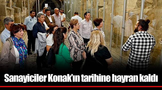 Sanayiciler Konak’ın tarihine hayran kaldı