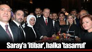 Saray'a 'itibar', halka 'tasarruf'
