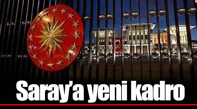Saray’a yeni kadro