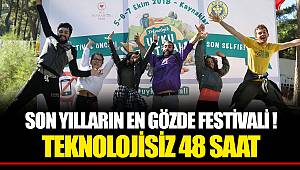 SON YILLARIN EN GÖZDE FESTİVALİ !! TEKNOLOJİSİZ 48 SAAT 