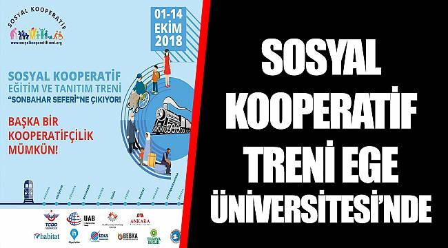 SOSYAL KOOPERATİF TRENİ EGE ÜNİVERSİTESİ’NDE