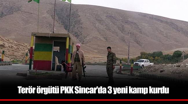 Terör örgütü PKK Sincar'da 3 yeni kamp kurdu