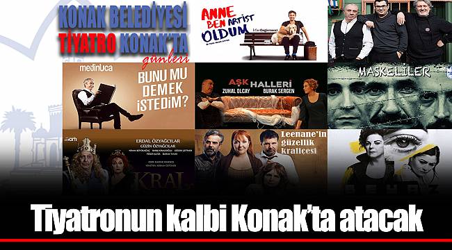 Tiyatronun kalbi Konak’ta atacak