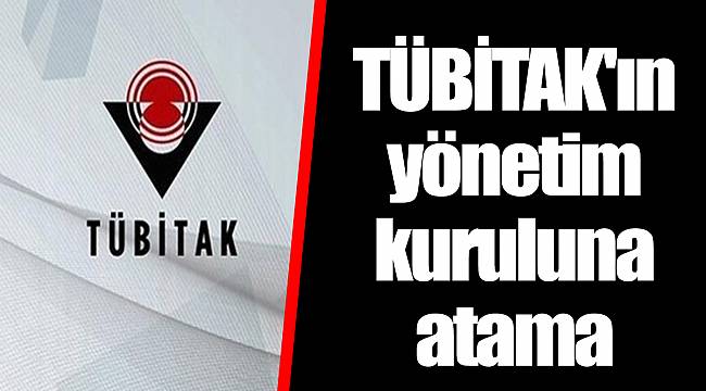 TÜBİTAK'ın yönetim kuruluna atama