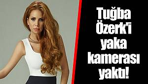 Tuğba Özerk'i yaka kamerası yaktı!