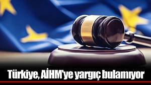 Türkiye, AİHM'ye yargıç bulamıyor