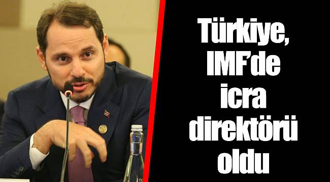 Türkiye, IMF’de icra direktörü oldu