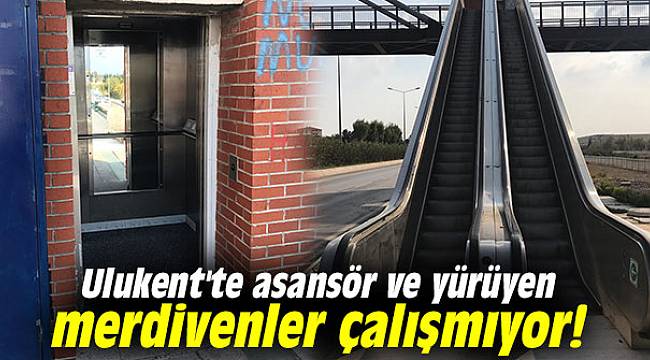 Ulukent'te asansör ve yürüyen merdivenler çalışmıyor!