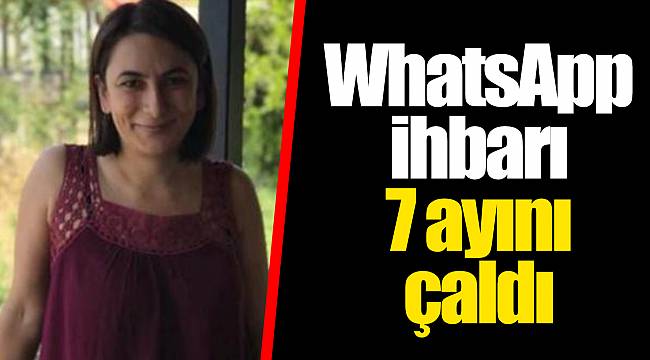 WhatsApp ihbarı 7 ayını çaldı