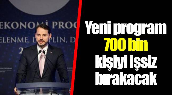 Yeni program 700 bin kişiyi işsiz bırakacak