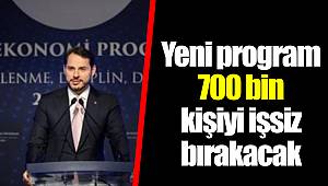 Yeni program 700 bin kişiyi işsiz bırakacak