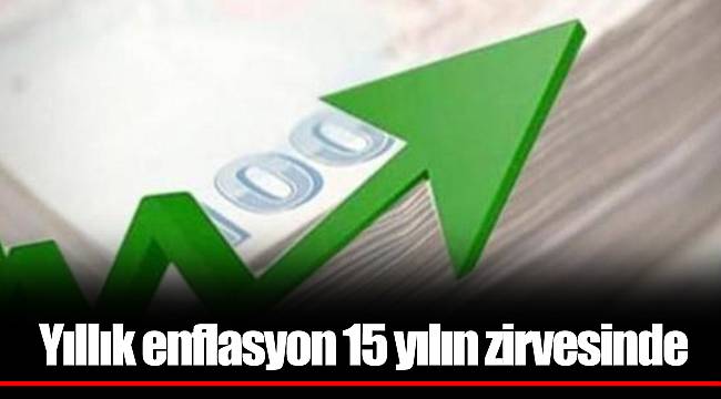 Yıllık enflasyon 15 yılın zirvesinde