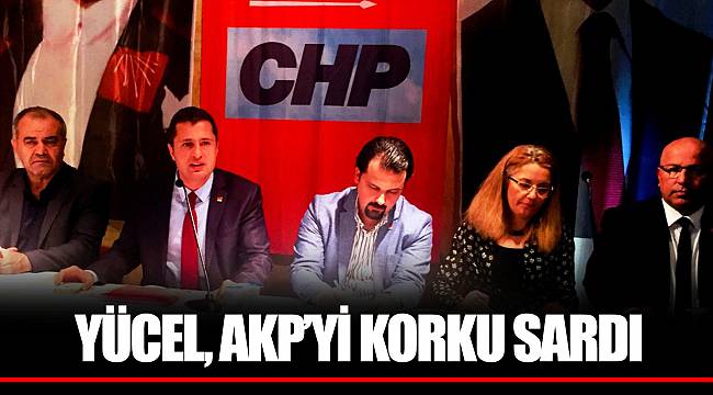 YÜCEL, AKP’Yİ KORKU SARDI