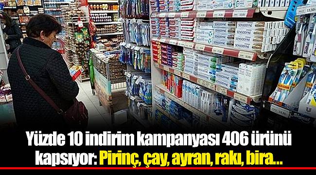 Yüzde 10 indirim kampanyası 406 ürünü kapsıyor: Pirinç, çay, ayran, rakı, bira...