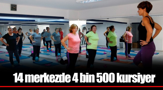 14 merkezde 4 bin 500 kursiyer