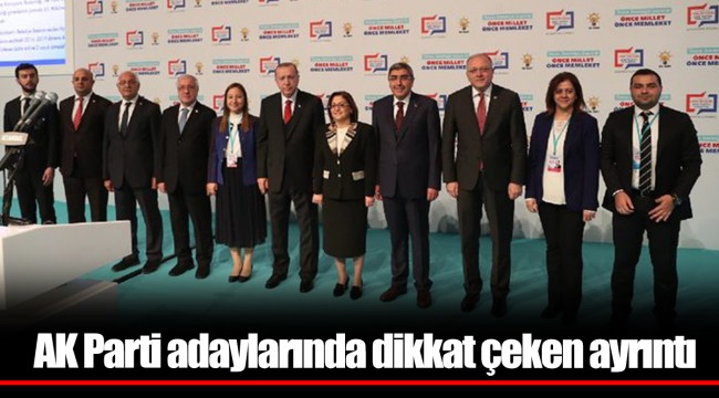 AK Parti adaylarında dikkat çeken ayrıntı