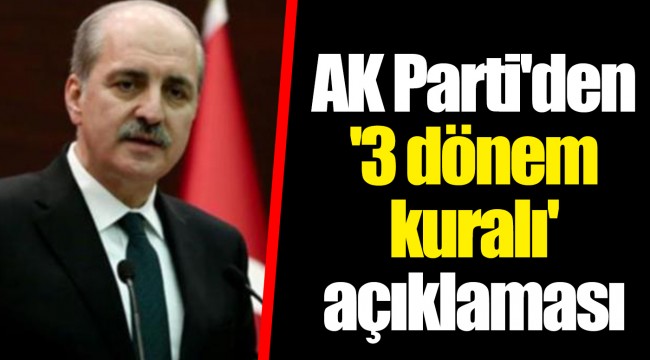AK Parti'den '3 dönem kuralı' açıklaması