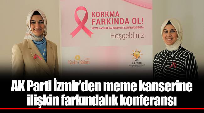 AK Parti İzmir’den meme kanserine ilişkin farkındalık konferansı