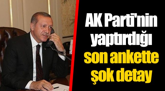 AK Parti'nin yaptırdığı son ankette şok detay