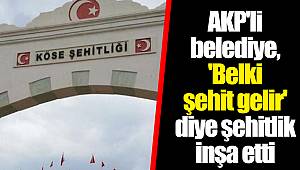 AKP'li belediye, 'Belki şehit gelir' diye şehitlik inşa etti