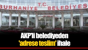AKP'li belediyeden 'adrese teslim' ihale