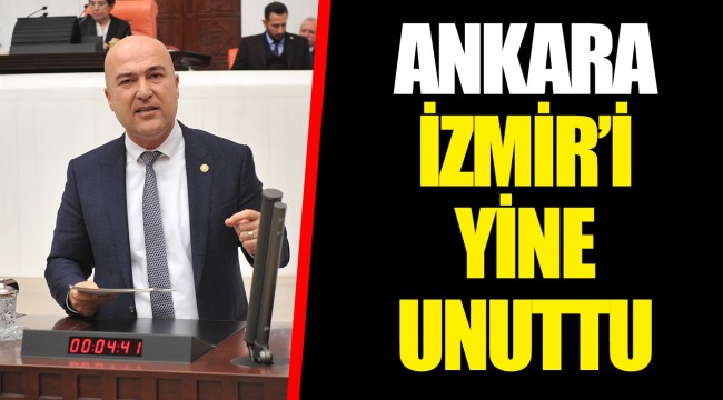 ANKARA İZMİR’İ YİNE UNUTTU