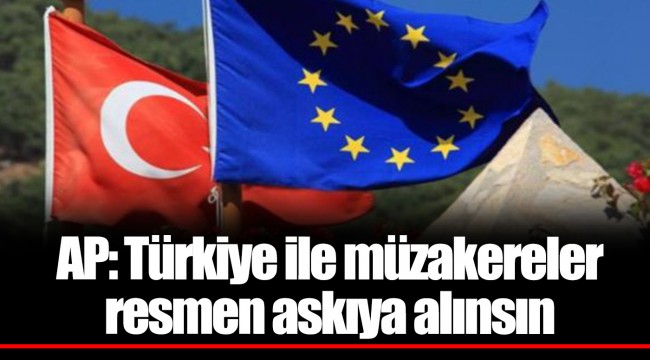 AP: Türkiye ile müzakereler resmen askıya alınsın
