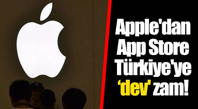 Apple'dan App Store Türkiye'ye ‘dev' zam!