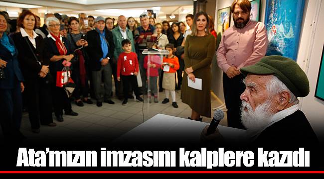 Ata’mızın imzasını kalplere kazıdı
