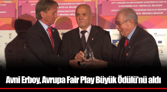 Avni Erboy, Avrupa Fair Play Büyük Ödülü’nü aldı