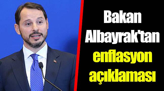 Bakan Albayrak'tan enflasyon açıklaması