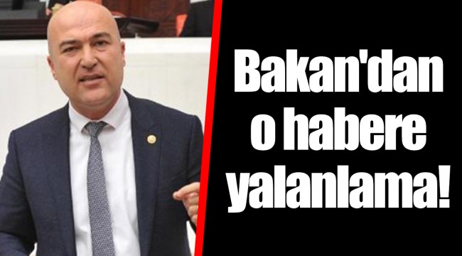 Bakan'dan o habere yalanlama!