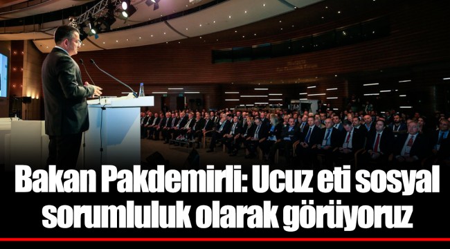 Bakan Pakdemirli: Ucuz eti sosyal sorumluluk olarak görüyoruz