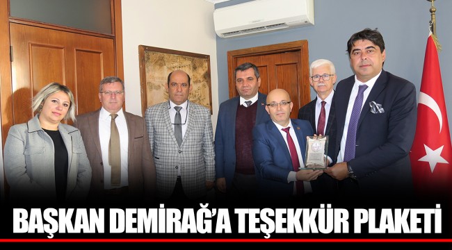 BAŞKAN DEMİRAĞ’A TEŞEKKÜR PLAKETİ
