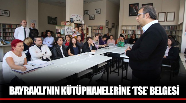 BAYRAKLI’NIN KÜTÜPHANELERİNE ‘TSE’ BELGESİ