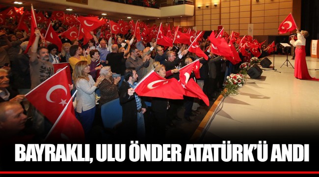 BAYRAKLI, ULU ÖNDER ATATÜRK’Ü ANDI