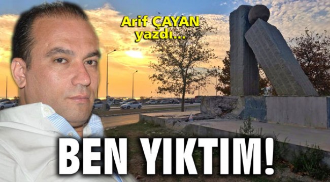 Ben yıktım!