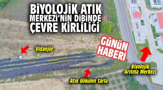 Biyolojik Atık Merkezi'nin dibinde çevre kirliliği
