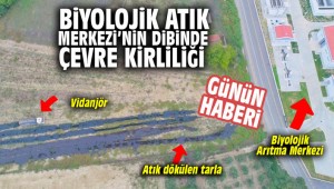 Biyolojik Atık Merkezi'nin dibinde çevre kirliliği
