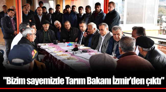 "Bizim sayemizde Tarım Bakanı İzmir'den çıktı"