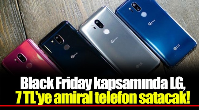 Black Friday kapsamında LG, 7 TL'ye amiral telefon satacak!