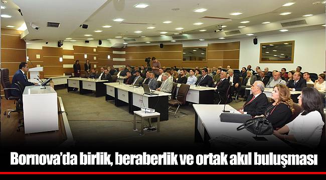 Bornova’da birlik, beraberlik ve ortak akıl buluşması