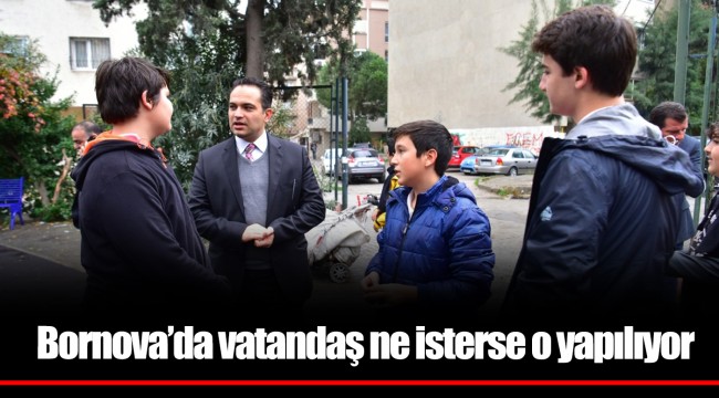 Bornova’da vatandaş ne isterse o yapılıyor