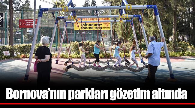 Bornova’nın parkları gözetim altında