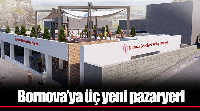 Bornova’ya üç yeni pazaryeri