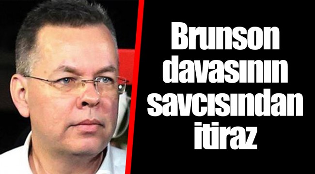 Brunson davasının savcısından itiraz