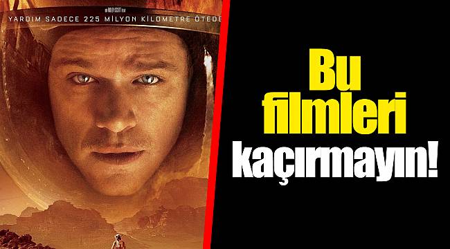 Bu filmleri kaçırmayın!